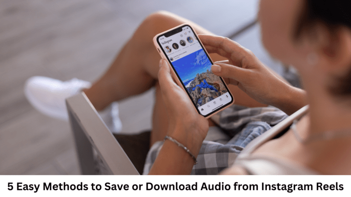 5 Easy Methods to Save or Download Audio from Instagram Reels