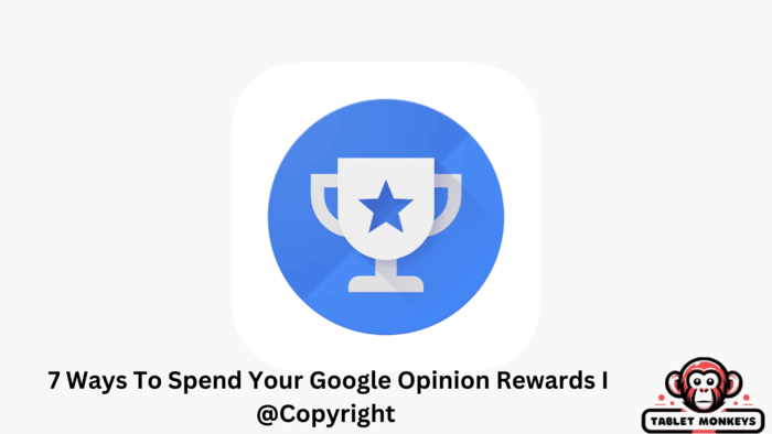 7 Ways To Spend Your Google Opinion Rewards