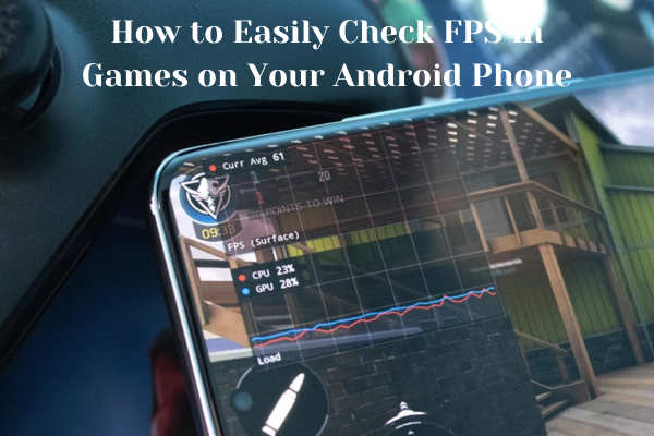 How to Easily Check FPS in Games on Your Android Phone