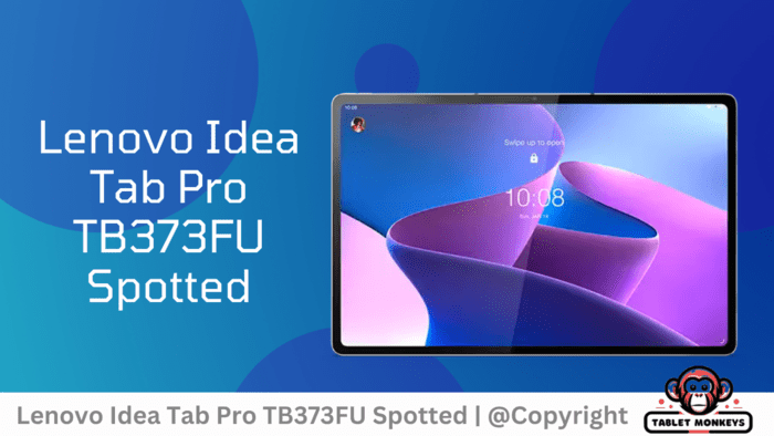 Lenovo’s Idea Tab Pro [TB373FU]- Key Details Revealed!