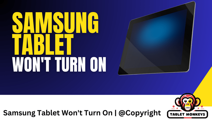 Samsung Tablet Won’t Turn On: Common Causes and Solutions