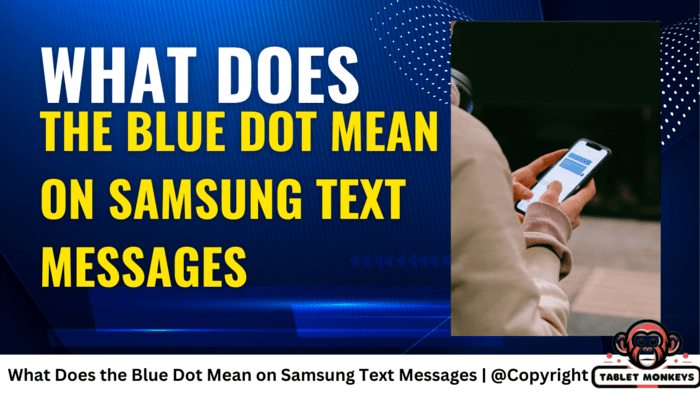 What Does the Blue Dot Mean on Samsung Text Messages