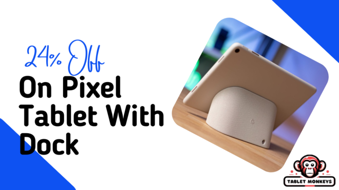 24% Off on Pixel Tablet with Dock