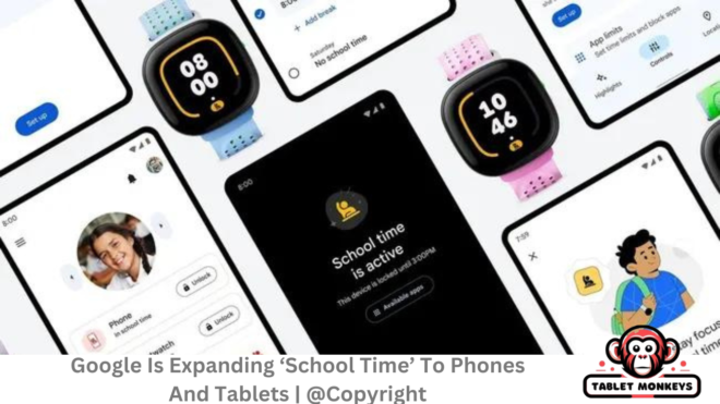 Google is expanding ‘school time’ to phones and tablets