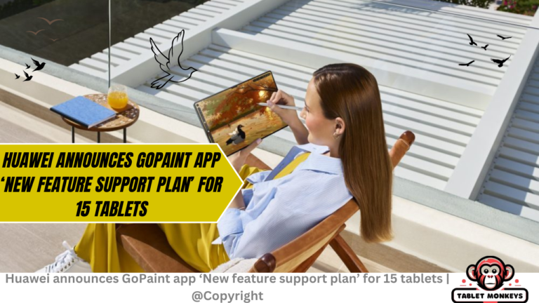 Huawei announces GoPaint app ‘New feature support plan’ for 15 tablets