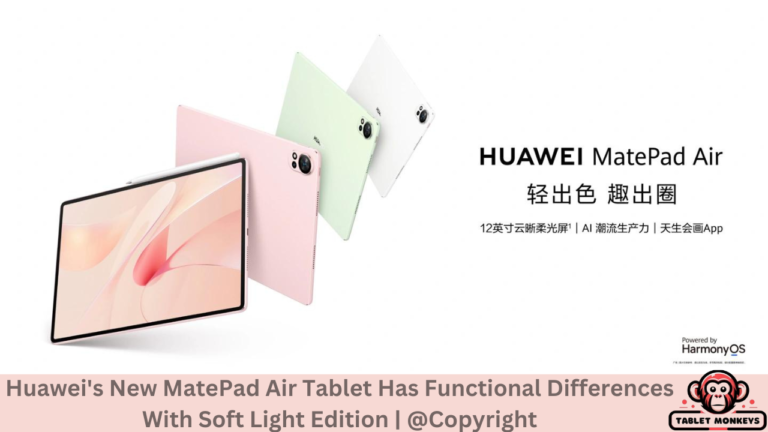 Huawei's New MatePad Air Tablet Has Functional Differences With Soft Light Edition