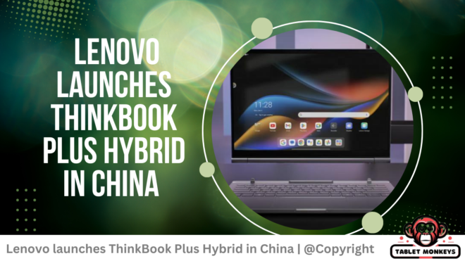 Lenovo launches ThinkBook Plus Hybrid in China