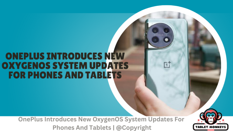 OnePlus Introduces New OxygenOS System Updates For Phones And Tablets