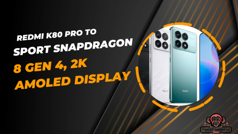Redmi K80 Pro to Sport Snapdragon 8 Gen 4, 2K AMOLED Display