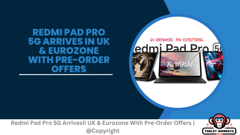 Redmi Pad Pro 5G ArrivesIi UK & Eurozone With Pre-Order Offers