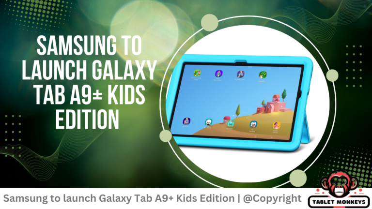 Samsung to launch Galaxy Tab A9+ Kids Edition