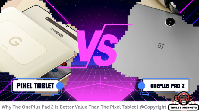 Why The OnePlus Pad 2 Is Better Value Than The Pixel Tablet
