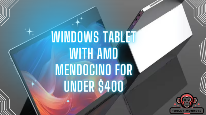 Windows tablet with AMD Mendocino for under $400