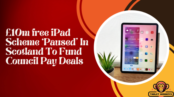 £10m free iPad Scheme ‘Paused' In Scotland To Fund Council Pay Deals