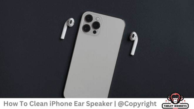How To Clean iPhone Ear Speaker