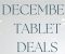 DECEMBER TABLET DEALS